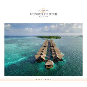 F A C T  S H E E T Experience a holiday in the tropics beyond compare at Adaaran Select Hudhuranfushi.
