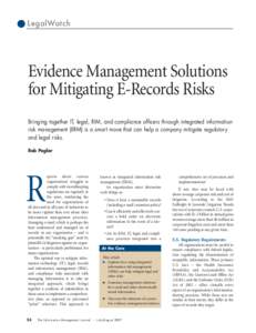 LegalWatch  Evidence Management Solutions for Mitigating E-Records Risks Bringing together IT, legal, RIM, and compliance officers through integrated information risk management (IIRM) is a smart move that can help a com