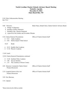 North Carolina Charter Schools Advisory Board Meeting Tentative Agenda December 8, 2014 State Board Rm[removed]:30- Policy Subcommittee Meeting Rm 755A