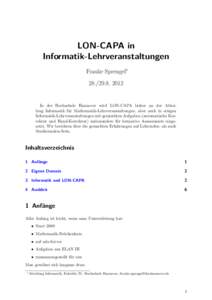 LON-CAPA in Informatik-Lehrveranstaltungen Frauke Sprengel∗ In der Hochschule Hannover wird LON-CAPA bisher an der Abteilung Informatik für Mathematik-Lehrveranstaltungen, aber auch in einigen