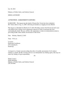 Jan. 28, 2010 Ministry of Public Safety and Solicitor General MEDIA ADVISORY ATTENTION: ASSIGNMENT EDITORS KAMLOOPS – The inquest into the death of Francis Eric Tucker has been scheduled.