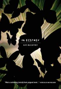 in Ecstasy Kate McCaffrey “What a confronting, brutally frank, poignant novel …” —Bookseller and Publisher  