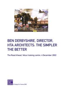 BEN DERBYSHIRE, DIRECTOR, HTA ARCHITECTS: THE SIMPLER THE BETTER The Road Ahead, Velux training centre, 4 December 2002  © Design for Homes 2003