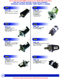 Click on underlined PART NUMBER to see pricing. Call[removed]for help ordering.  NEW PWC STARTER MOTORS & IDLER GEAR ASSEMBLY KAWASAKI, POLARIS, SEA-DOO, TIGER SHARK & YAMAHA  3045