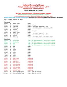 Indiana University Relays Friday & Saturday, January 31 & February 1, 2014 Indiana University, Gladstein Fieldhouse Final Schedule of Events Note that the Triple Jumps have been moved to Saturday