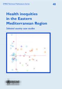 EMRO Technical Publications Series  Health inequities in the Eastern Mediterranean Region Selected country case studies