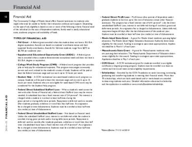 Financial Aid 12 Financial Aid The Community College of Rhode Island offers financial assistance to students who might otherwise be unable to further their education without such support. Depending