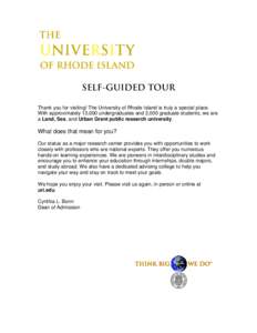 SELF-GUIDED TOUR Thank you for visiting! The University of Rhode Island is truly a special place. With approximately 13,000 undergraduates and 3,000 graduate students, we are a Land, Sea, and Urban Grant public research 