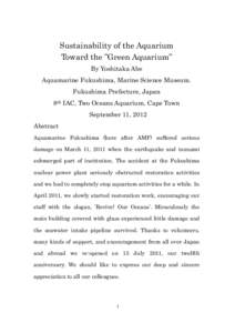 Sustainability of the Aquarium Toward the ”Green Aquarium” By Yoshitaka Abe Aquamarine Fukushima, Marine Science Museum. Fukushima Prefecture, Japan 8th IAC, Two Oceans Aquarium, Cape Town