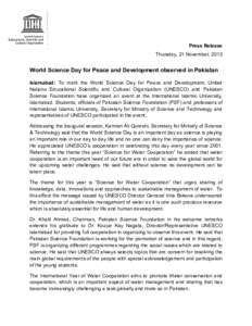 Press Release Thursday, 21 November, 2013 World Science Day for Peace and Development observed in Pakistan Islamabad: To mark the World Science Day for Peace and Development, United Nations Educational Scientific and Cul