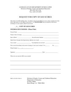 LOUISIANA STATE DEPARTMENT OF EDUCATION Division of Family, Career and Technical Education Ph: (Fax: (REQUEST FOR COPY OF GED SCORES