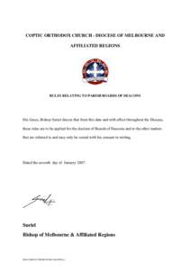 COPTIC ORTHODOX CHURCH - DIOCESE OF MELBOURNE AND AFFILIATED REGIONS RULES RELATING TO PARISH BOARDS OF DEACONS  His Grace, Bishop Suriel directs that from this date and with effect throughout the Diocese,