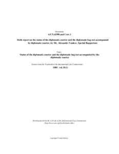 Document:-  A/CNand Corr.1 Sixth report on the status of the diplomatic courier and the diplomatic bag not accompanied by diplomatic courier, by Mr. Alexander Yankov, Special Rapporteur