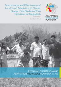 Determinants and Effectiveness of Local-Level Adaptation to Climate Change: Case Studies of Two Initiatives in Bangladesh Summary October 2012