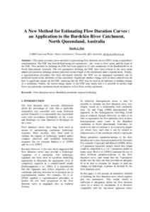 A New Method for Estimating Flow Duration Curves : an Application to the Burdekin River Catchment, North Queensland, Australia David A. Post CSIRO Land and Water, Davies Laboratory, Townsville, Qld, Australia, david.post