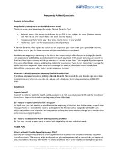 Frequently Asked Questions General Information Why should I participate in the Flexible Benefits Plan? There are some great advantages to using a Flexible Benefits Plan! • •