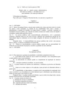 Lei nº 9.605, de 12 de fevereiro de 1998 Dispõe sobre as sanções penais e administrativas derivadas de condutas e atividades lesivas ao meio ambiente, e dá outras providências. O Presidente da República. Faço sab