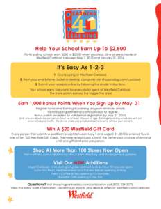 Help Your School Earn Up To $2,500 Participating schools earn $250 to $2,500 when you shop, dine or see a movie at Westfield Carlsbad between May 1, 2015 and January 31, 2016. 