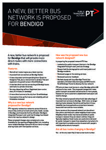 A NEW, BETTER BUS NETWORK IS PROPOSED FOR BENDIGO A new, better bus network is proposed for Bendigo that will provide more