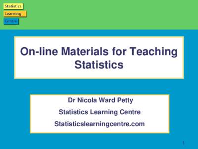 Page 1  On-line Materials for Teaching Statistics Dr Nicola Ward Petty Statistics Learning Centre