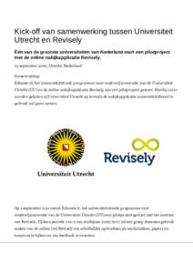 Kick-off van samenwerking tussen Universiteit Utrecht en Revisely Één van de grootste universiteiten van Nederland start een pilotproject met de online nakijkapplicatie Revisely. 13 september 2016, Utrecht, Nederland S