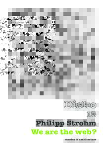Philipp Strohm We are the web? master of architecture Philipp Strohm We are the web?