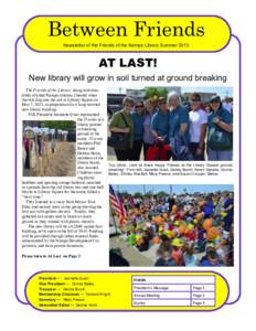 Between Friends Newsletter of the Friends of the Nampa Library Summer 2013 AT LAST! New library will grow in soil turned at ground breaking The Friends of the Library, along with hundreds of other Nampa citizens, cheered