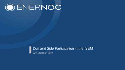 Demand Side Participation in the ISEM 22nd October, 2014 DEMAND RESPONSE IN ACTION Inflexible Demand