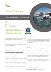 Office 365 Intranet Marine Rescue Queensland QU E E N S L A N D NON FOR PROFIT 1,500 VOLUNTEERS