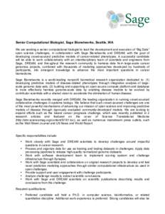    Senior Computational Biologist, Sage Bionetworks, Seattle, WA We are seeking a senior computational biologist to lead the development and execution of “Big Data” open science challenges, in collaboration with Sag