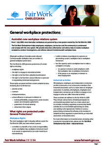 General workplace protections Australia’s new workplace relations system From 1 July 2009, most Australian workplaces are governed by a new system created by the Fair Work Act[removed]The Fair Work Ombudsman helps employ