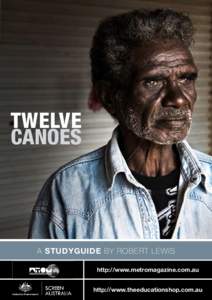 Twelve canoes A STUDYGUIDE by robert lewis http://www.metromagazine.com.au http://www.theeducationshop.com.au