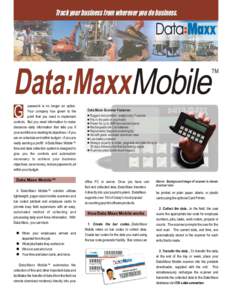 Track your business from wherever you do business.  Data Maxx Data:MaxxMobile uesswork is no longer an option.