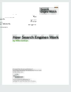 How Search Engines Work by Mike Grehan Excerpted from the 2002 publication of Search Engine Marketing: The Essential Best Practice Guide. © Mike Grehan 2002
