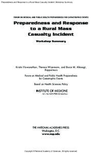 Preparedness and Response to a Rural Mass Casualty Incident: Workshop Summary  FORUM ON MEDICAL AND PUBLIC HEALTH PREPAREDNESS FOR CATASTROPHIC EVENTS Preparedness and Response to a Rural Mass