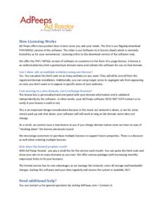 How Licensing Works Ad Peeps offers two product lines to best serve you and your needs. The first is our flagship download PHP/MYSQL version of the software. The other is our Software As A Service (SaaS) which is remotel