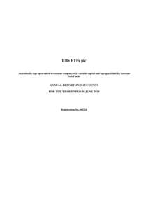 UBS ETFs plc An umbrella type open-ended investment company with variable capital and segregated liability between Sub-Funds ANNUAL REPORT AND ACCOUNTS FOR THE YEAR ENDED 30 JUNE 2014