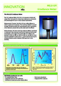 NILU-UV Irradiance Meter The NILU-UV Irradiance Meter The UV Irradiance Meter, NILU-UV, is an accurate, reliable and robust filter instrument for measuring irradiances at untraviolet (UV) wavelengths for use in many rese