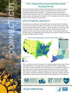 CONNECTICUT  CDC’s National Environmental Public Health Tracking Network The Environmental Public Health Tracking Network is a dynamic system that provides information and data about environmental hazards and