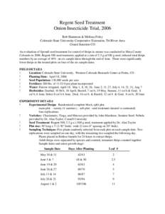 Regent Seed Treatment Onion Insecticide Trial, 2006 Bob Hammon & Melissa Foley Colorado State University Cooperative Extension, Tri River Area Grand Junction CO An evaluation of fipronil seed treatment for control of thr