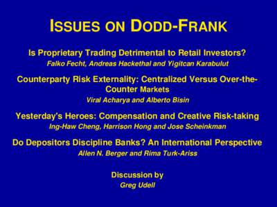Finance / Systemic risk / United States federal banking legislation / Financial crises / 111th United States Congress / Dodd–Frank Wall Street Reform and Consumer Protection Act / Financial Crisis Inquiry Commission / Troubled Asset Relief Program / Bailout / Economics / Late-2000s financial crisis / Financial economics