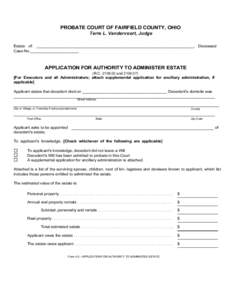 Print Form  PROBATE COURT OF FAIRFIELD COUNTY, OHIO Terre L. Vandervoort, Judge  Estate of: _______________________________________________________________________, Deceased