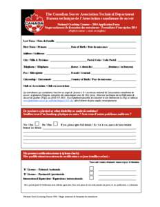 The Canadian Soccer Association Technical Department Bureau technique de l’Association canadienne de soccer Last Name / Nom de famille : National Coaching Courses – 2014 Application Form Stages nationaux de formation