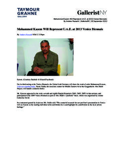 Mohammed Kazem Will Represent U.A.E. at 2013 Venice Biennale| By Andrew Russeth | GalleristNY| 26 September 2012 Mohammed Kazem Will Represent U.A.E. at 2013 Venice Biennale By Andrew Russeth:39pm