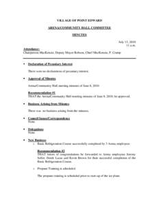 VILLAGE OF POINT EDWARD ARENA/COMMUNITY HALL COMMITTEE MINUTES July 13, [removed]a.m. Attendance: