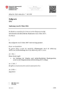 Ablauf der Referendumsfrist: 7. JuliZollgesetz (ZG) Änderung vom 18. März 2016 Die Bundesversammlung der Schweizerischen Eidgenossenschaft,