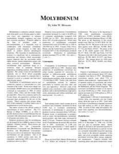 MOLYBDENUM By John W. Blossom Molybdenum is a refractory metallic element used principally as an alloying agent in steels, cast irons, and superalloys to enhance hardenability, strength, toughness, and wear