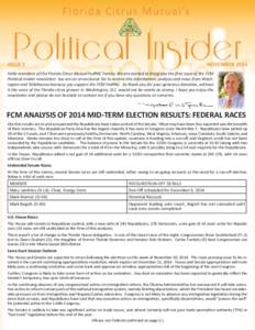 ISSUE 1	  NOVEMBER 2014 Hello members of the Florida Citrus Mutual FedPAC Family. We are excited to bring you the first issue of the FCM Political Insider newsletter. You are on an exclusive list to receive this informat