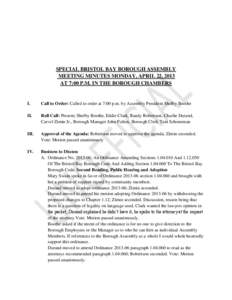 SPECIAL BRISTOL BAY BOROUGH ASSEMBLY MEETING MINUTES MONDAY, APRIL 22, 2013 AT 7:00 P.M. IN THE BOROUGH CHAMBERS I.