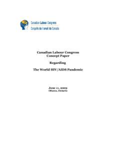 Canadian Labour Congress Concept Paper Regarding The World HIV/AIDS Pandemic  June 11, 2009